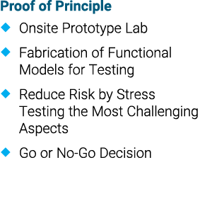 Proof of Principle � Onsite Prototype Lab � Fabrication of Functional Models for Testing � Reduce Risk by Stress Test...